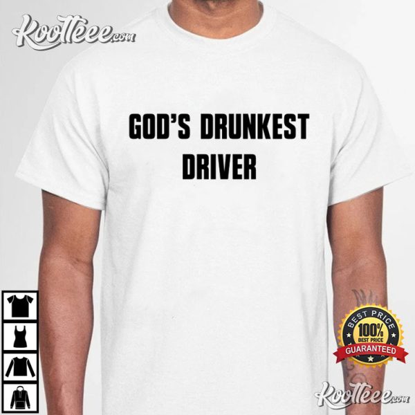 God’s Drunkest Driver Funny Christian T-shirt
