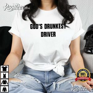 Gods Drunkest Driver Funny Christian T shirt 4