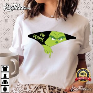 Grinch Christmas Ew. People T-Shirt Grinch Christmas Ew. People T Shirt 2