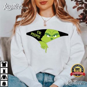 Grinch Christmas Ew. People T-Shirt Grinch Christmas Ew. People T Shirt 4
