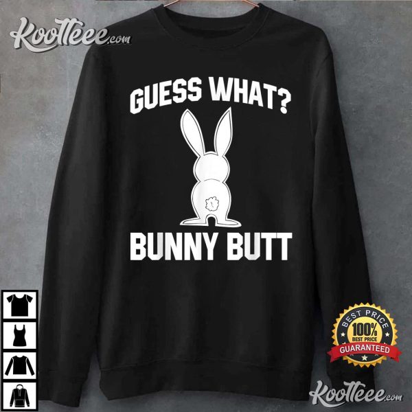 Guess What Bunny Butt Funny Easter Thanksgiving T-Shirt