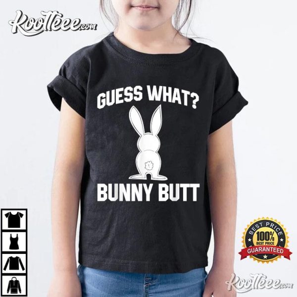 Guess What Bunny Butt Funny Easter Thanksgiving T-Shirt
