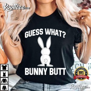 Guess What Bunny Butt Funny Easter Thanksgiving T-Shirt Guess What Bunny Butt Funny Easter Thanksgiving T Shirt 4