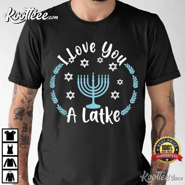Hanukkah Chanukkah I Love You Latke T-Shirt