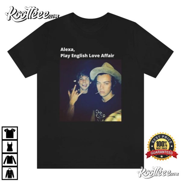 Harry Styles With Alexa Play English Love Affair Best T-shirt