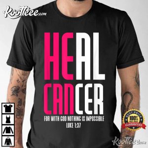 Heal Cancer For With God T-Shirt Heal Cancer For With God T Shirt 2