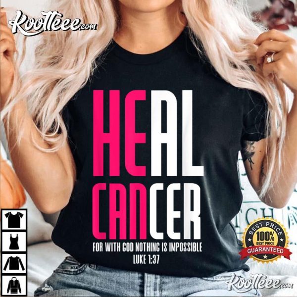 Heal Cancer For With God T-Shirt