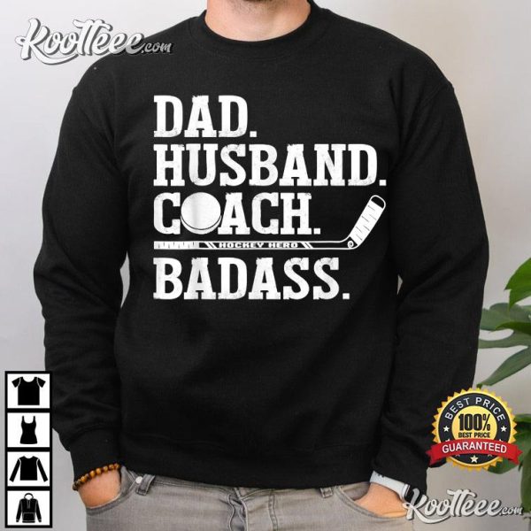 Hockey Dad Husband Coach Badass Ice T-Shirt