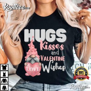 Hugs Kisses And Valentine Wishes Gnome T-Shirt Hugs Kisses And Valentine Wishes Gnome T Shirt 2
