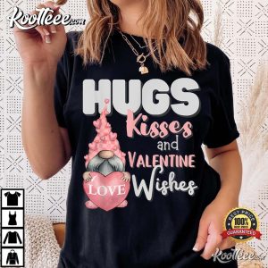 Hugs Kisses And Valentine Wishes Gnome T-Shirt Hugs Kisses And Valentine Wishes Gnome T-Shirt