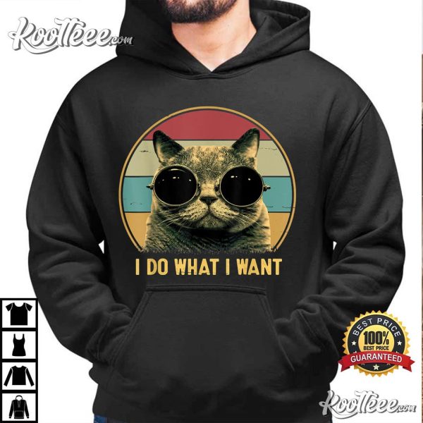 I Do What I Want Funny Cat Lover T-Shirt