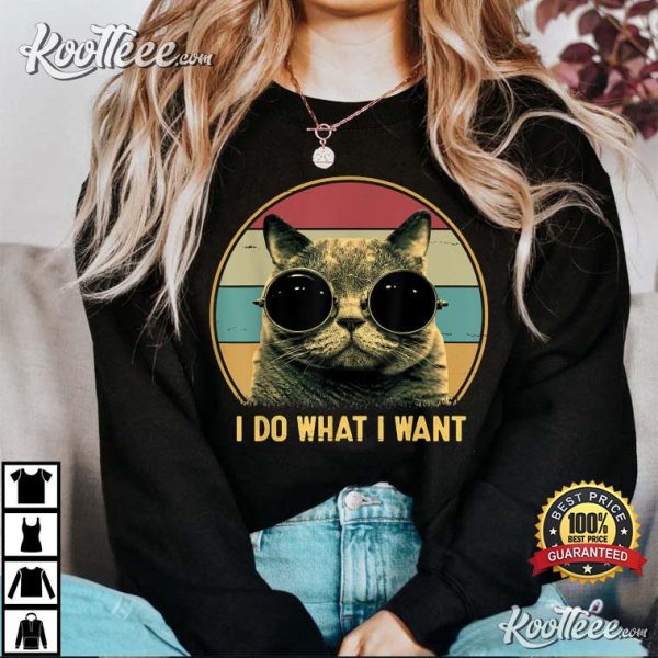 I Do What I Want Funny Cat Lover T-Shirt