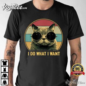I Do What I Want Funny Cat Lover T Shirt 4