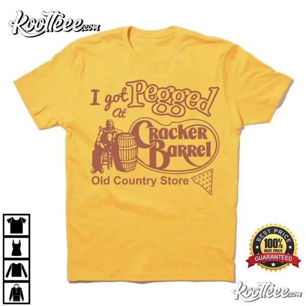 I Got Pegged At Cracker Barrel Old Country Store T-Shirt