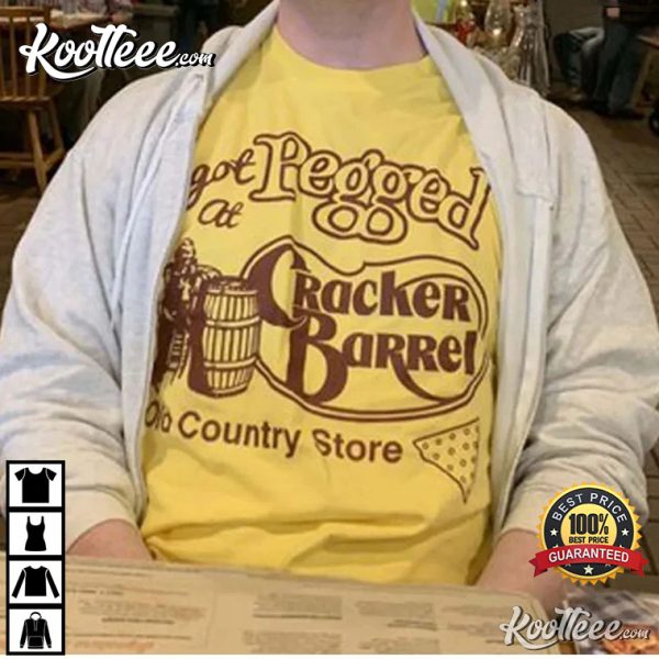 I Got Pegged At Cracker Barrel Old Country Store T-Shirt