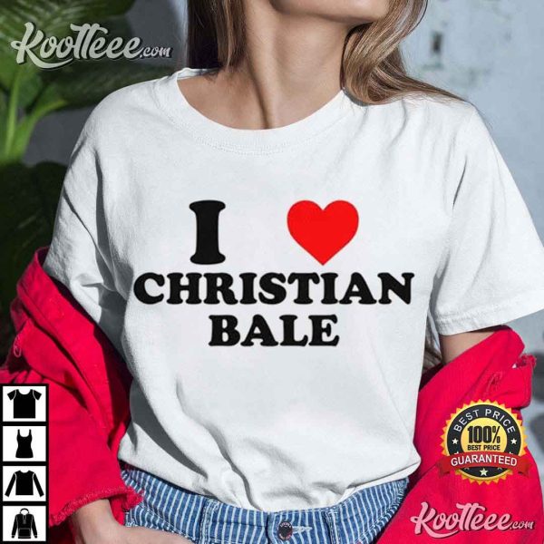 I Love Christian Bale Gif For Fan T-Shirt