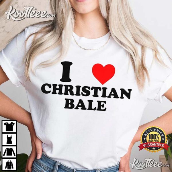 I Love Christian Bale Gif For Fan T-Shirt