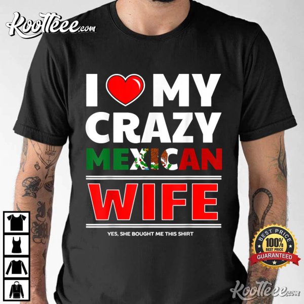 I Love My Crazy Mexican Wife Mexico T-Shirt