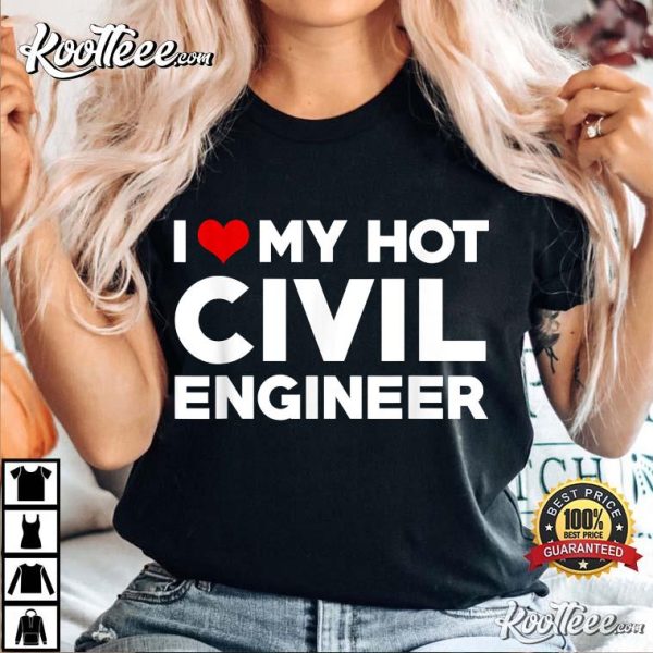 I Love My Hot Civil Engineer Boyfriend T-Shirt