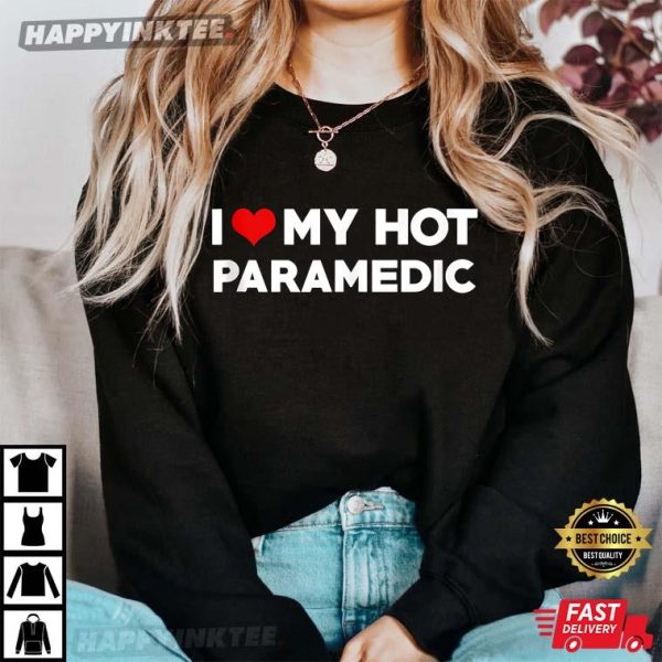 I Love My Hot Paramedic Unisex T-Shirt