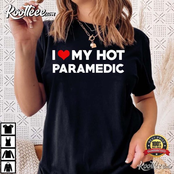 I Love My Hot Paramedic Unisex T-Shirt