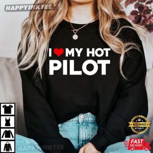 I Love My Hot Pilot Boyfriend T Shirt 1