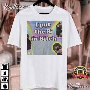 I Put The Bi In Bitch Funny Bisexual Gay Pride T-shirt I Put The Bi In Bitch Funny Bisexual Gay Pride T shirt 4
