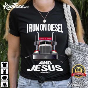 I Run On Diesel And Jesus Christian Trucker T Shirt 1