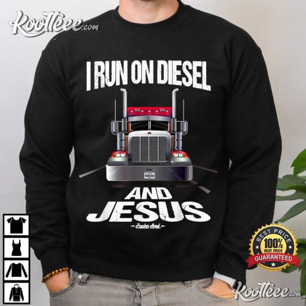 I Run On Diesel And Jesus Christian Trucker T-Shirt