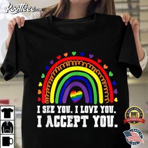 I See I Love You I Accept You LGBTQ Pride T Shirt 1