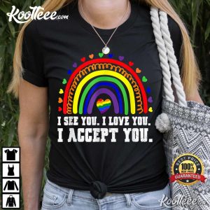 I See I Love You I Accept You LGBTQ Pride T Shirt 2