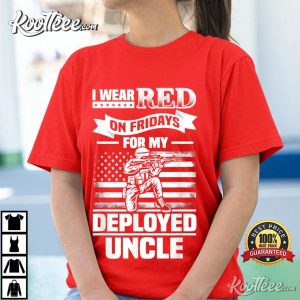 I Wear Red On Fridays For My Deployed Uncle T-shirt I Wear Red On Fridays For My Deployed Uncle T shirt 1