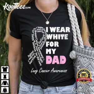 I Wear White For My Dad Lung Cancer Awareness Warrior Daddy T Shirt 1