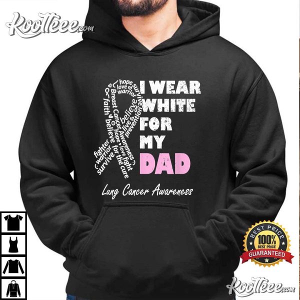 I Wear White For My Dad Lung Cancer Awareness Warrior Daddy T-Shirt