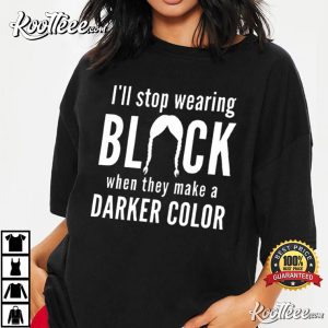 I’ll Stop Wearing Black Horror Movies Wednesday T-Shirt I’ll Stop Wearing Black Horror Movies Wednesday T-Shirt