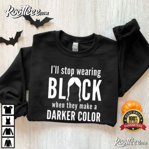 I'll Stop Wearing Black Horror Movies Wednesday T-Shirt Ill Stop Wearing Black Horror Movies Wednesday T Shirt 4