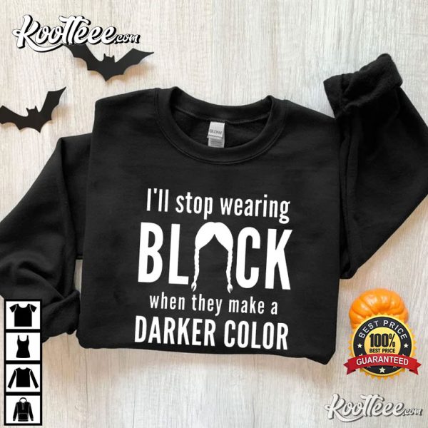 I’ll Stop Wearing Black Horror Movies Wednesday T-Shirt