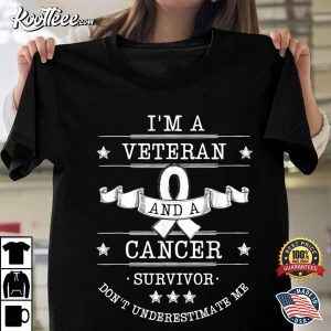 I'm A Veteran And A Cancer Survivor T-Shirt Im A Veteran And A Cancer Survivor T Shirt 1