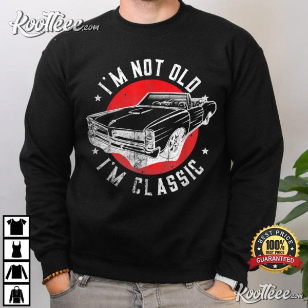 I’m Not Old I’m Classic Cool Car Graphic T-Shirt