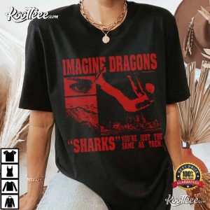 Imagine Dragons Sharks Youre Just The Same As Them T Shirt 2