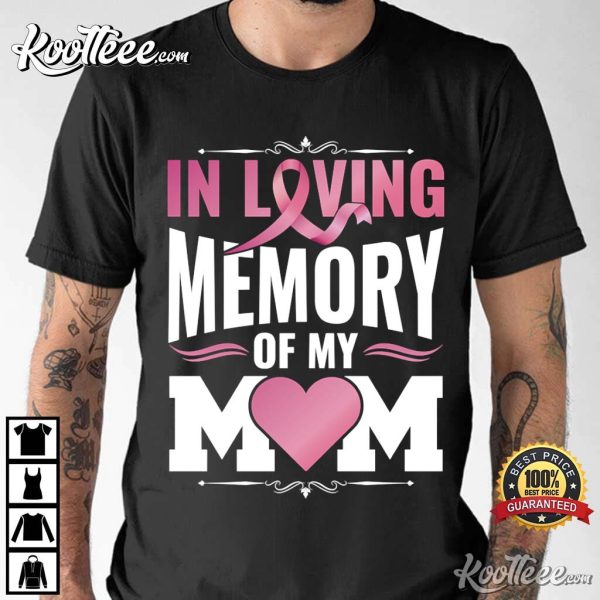 In Loving Memory Mom Breast Cancer Awareness T-Shirt