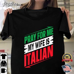 Italian Saying Pray For Me My Wife T-Shirt Italian Saying Pray For Me My Wife T Shirt 1