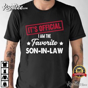 It’s Official I’m The Favorite Son In Law T-Shirt