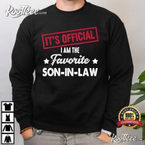 It's Official I'm The Favorite Son In Law T-Shirt Its Official Im The Favorite Son In Law T Shirt 3