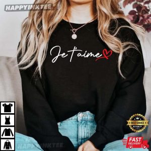 Je T'aime I Love You In French T-Shirt Je Taime I Love You In French T Shirt 1
