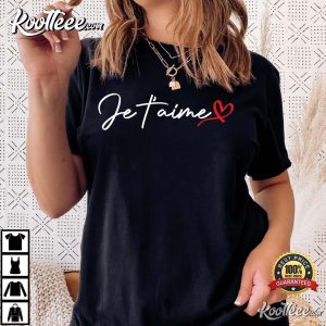 Je T'aime I Love You In French T-Shirt Je Taime I Love You In French T Shirt 3