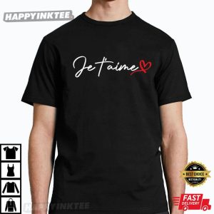 Je T'aime I Love You In French T-Shirt Je Taime I Love You In French T Shirt 4