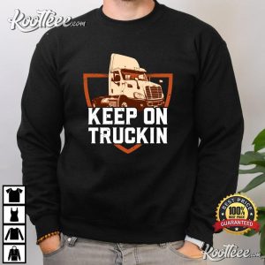 Keep On Truckin Trucker Gift Best T-shirt Keep On Truckin Trucker Gift Best T shirt 4
