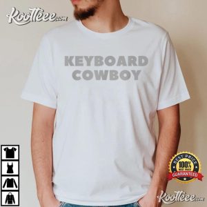 Keyboard Cowboy Internet Entrepreneur Player T-Shirt Keyboard Cowboy Internet Entrepreneur Player T Shirt 4