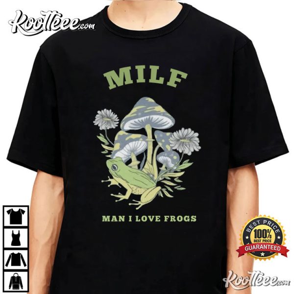 MILF Man I Love Frogs Mushroom T-Shirt